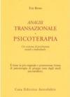 Analisi transazionale e psicoterapia. Un sistema di psichiatria sociale e individuale