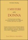 I misteri della donna. Un'interpretazione psicologica del principio femminile come è raffigurato nel mito, nella storia e nei sogni