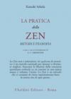 La pratica dello zen. Metodi e filosofia