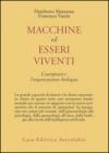 Macchine ed esseri viventi. L'autopoiesi e l'organizzazione biologica