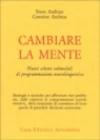 Cambiare la mente. Nuovi schemi submodali di programmazione neurolinguistica