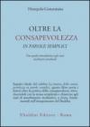 Oltre la consapevolezza in parole semplici