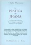 La pratica dei Jhana. La tradizionale meditazione di concentrazione insegnata dal venerabile Pa Auk Sayadaw