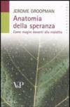 Anatomia della speranza. Come reagire davanti alla malattia