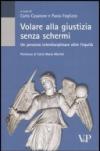 Volare alla giustizia senza schermi. Un percorso interdisciplinare oltre l'equità