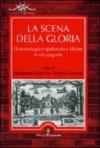 La scena della gloria. Drammaturgia e spettacolo a Milano in età spagnola