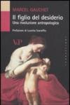 Figlio del desiderio. Una rivoluzione antropologica (Il)