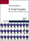 Trivial country. Essays on media and politics in Italy (A)