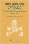 Uno sguardo cattolico. 100 editoriali dell'Osservatore Romano (2007-2011)