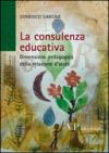 La consulenza educativa. Dimensione pedagogica della relazione d'aiuto