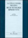 La vita e l'uomo nell'età delle tecnologie riproduttive. Una domanda di sapienza e di agire responsabile. Atti del 4º Convegno di studio don Lorenzo Vivaldo