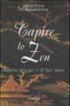 Capire lo zen. L'essenza dello zen in 10 facili lezioni