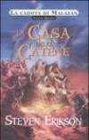 La casa delle catene. La caduta di Malazan. 4.