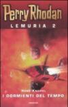 I dormienti del tempo. Perry Rhodan. Lemuria: 2