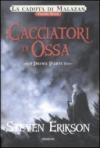 I cacciatori di ossa. La caduta di Malazan: 6\1