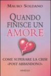 Quando finisce un amore. Come superare la crisi «post abbandono»