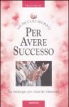 Cento piccoli segreti per avere successo