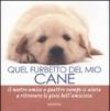 Quel furbetto del mio cane. Ediz. illustrata
