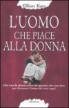 Uomo che piace alla donna (L')