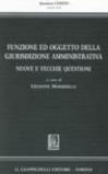 Funzione ed oggetto della giurisdizione amministrativa. Nuove e vecchie questioni