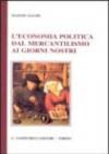L'economia politica dal mercantilismo ai giorni nostri