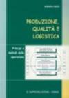 Produzione, qualità e logistica. Principi e metodi delle operations