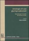 Antologia di casi giurisprudenziali. Materiali per lo studio del diritto privato