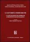 Le autorità indipendenti. Una ricognizione fra problemi e prospettive di sistemazione