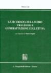 La sicurezza del lavoro tra legge e contrattazione collettiva