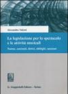 La legislazione per lo spettacolo e le attività musicali. Norme, contratti, diritti, obblighi, sanzioni