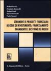 Strumenti e prodotti finanziari: bisogni di investimento, finanziamento, pagamento e gestione dei rischi