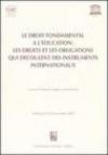 Le droit fondamental a l'education: les droits et les obligations qui decoulent des instruments internationaux. Atti Tavola rotonda (Messina, 23-24 Novembre 2001)
