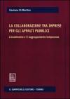 La collaborazione tra imprese per gli appalti pubblici. L'avvalimento e il ragruppamento temporaneo