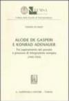 Alcide De Gasperi e Konrad Adenauer. Tra superamento del passato e processo di integrazione europea (1945-1954)