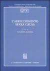 L'arricchimento senza causa. Atti del Convegno dell'Università degli Studi Roma Tre (Roma, 24-25 ottobre 2003)