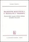 Tradizione romanistica e «dommatica» moderna. Percorsi della romano-civilistica italiana nel primo Novecento