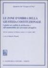 Le zone d'ombra della giustizia costituzionale. I giudizi sui conflitti di attribuzione e aull'ammissibilità del referendum abrogativo