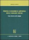 Profili economico aziendali delle banche locali. Una ricerca sul campo