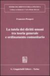 La tutela dei diritti umani tra teoria generale e ordinameto comunitario