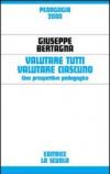 Valutare tutti valutare ciascuno. Una prospettiva pedagogica