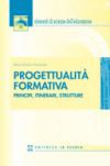 Progettualità formativa. Principi, itinerari, strutture