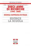 Dieci anni di ricerche (1998-2008). Scuola cattolica in Italia