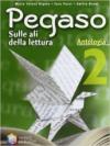 Pegaso. Antologia. Per la Scuola media: 2