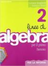 Linee di algebra. Corso di algebra. Per la riforma. Per il biennio del Liceo scientifico. Con espansione online: 2