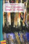 Tra i pioppi, lungo il fiume