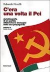 C'era una volta il PCI. Autobiografia di un partito attraverso le immagini della sua propaganda