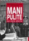Mani pulite. La vera storia. Da Mario Chiesa a Silvio Berlusconi