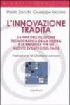 L'innovazione tradita. La fine dell'illusione tecnocratica della destra e le premesse per un nuovo sviluppo del paese