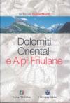 Dolomiti Orientali e Alpi Friulane. Ediz. illustrata