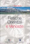 Retiche Orientali e Venoste. Ediz. illustrata
